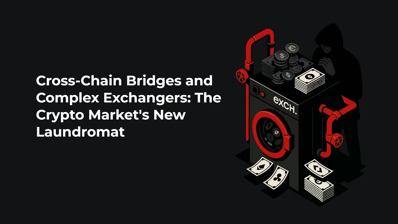 Cross-Chain Bridges & Exchangers: The Crypto Market's New Laundromat